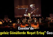 Neşet Ertaş ölümün 5. yılında Esenler’de düzenlenen “Engelsiz Gönüllerde Neşet Ertaş”