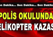 Niğde Polis Meslek Yüksekokulu’nda helikopter kazası meydana geldi. Meydana gelen