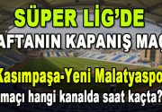 &nbsp; Süper Lig’in kapanış maçında Kasımpaşa, kendi evinde Yeni Malatyaspor’u