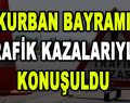 Kurban Bayramı Trafik Kazalarıyla Konuşuldu