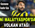 Yeni Malatyaspor’dan Volkan Atağı