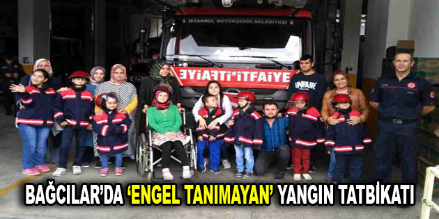 Bağcılar’da ”Engel Tanımayan” yangın tatbikatı