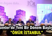 Esenler’de kentsel dönüşümde yeni bir dönem başlıyor. “Ömür istanbul” Esenler’i