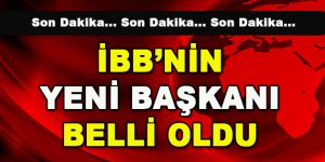 İBB’nin Yeni Başkanı Belli Oldu