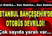 İstanbul Bahçeşehir’de Otobüs Devrildi! Çok sayıda yaralı var… İstanbul Bahçeşehir’de