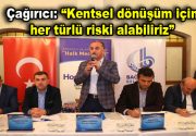 Başkan Çağırıcı: “Kentsel dönüşüm için her türlü riski alabiliriz” Bağcılar’da
