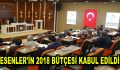 ESENLER’İN 2018 BÜTÇESİ KABUL EDİLDİ
