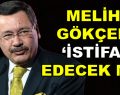 Melih Gökçek hakkında ”İstifa” sesleri!