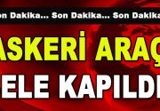 Askeri Araç Sele Kapıldı! Son dakika haberine göre Askeri araç