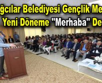 Bağcılar Belediyesi Gençlik Merkezi yeni döneme ”Merhaba” dedi