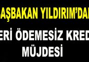 Başbakan Yıldırım’dan Geri Ödemesiz Kredi Müjdesi Başbakan Binali Yıldırım KOBİ’lere