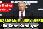 Başbakan Müjdeyi Verdi! Bu Sene Kuruluyor! Tam 60 Milyar Dolar…