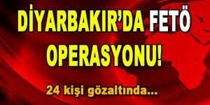 Diyarbakır’da FETÖ Operasyonu! Gözaltılar var…