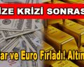 Vize Krizi Sonrası Dolar ve Euro Fırladı! Altın…
