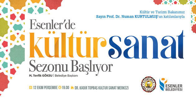 Esenler’de Kültür Sanat Sezonu Prof. Dr. Numan Kurtulmuş’un katılımıyla açılıyor