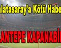 Galatasaray’a Kötü Haber… Aslantepe Kapanabilir!