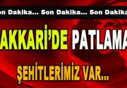 Hakkari’de Patlama! 2 Şehit Hakkari’de patlama! Hakkari’nin Çukurca İlçesi’nin Irak