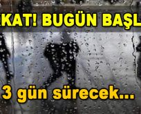 Dikkat! Bugün Başladı! 3 gün sürecek…