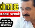 İbrahim Tatlıses Acı Haberi Verdi!