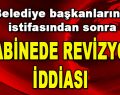 ‘Kabinede Revizyon İddiası’