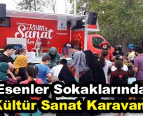 Esenler sokaklarında “Kültür Sanat Karavanı”