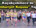 Küçükçekmece’de ”Cumhuriyet Koşusu” yapıldı