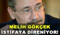 Melih Gökçek İstifaya Direniyor!