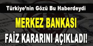 Merkez Bankası Faiz Kararını Açıkladı!