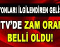 MTV’de Zam Oranı Belli Oldu!