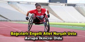 Bağcılarlı engelli atlet Nurşah Usta Avrupa ikincisi oldu
