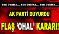 AK Parti Duyurdu… Flaş OHAL Kararı!