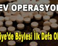 Dev Operasyon! Türkiye’de böylesi ilk defa oluyor