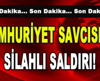 Cumhuriyet Savcısına Silahlı Saldırı!