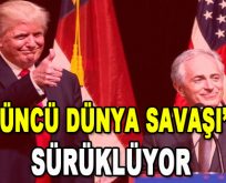 ‘Üçüncü Dünya Savaşı’na Sürüklüyor