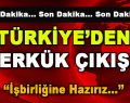 Türkiye’den Kerkük Çıkışı! ‘İşbirliğine hazırız…’