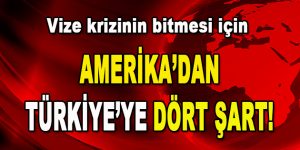 ABD’den Vize Krizinde Dört Şart!