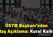 ÖSYM Başkanı Prof. Dr. Mahmut Özer’den son dakika açıklama: 15