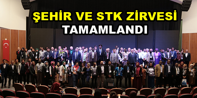 ŞEHİR VE STK ZİRVESİ TAMAMLANDI