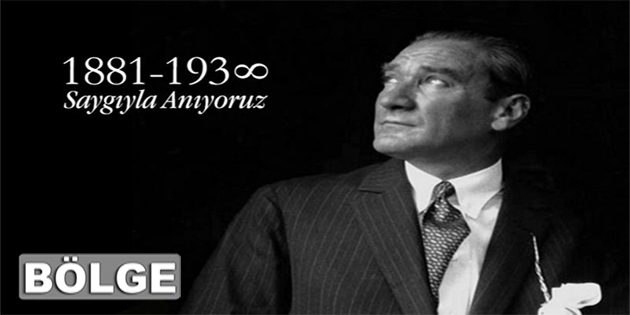 10 Kasım Mustafa Kemal Atatürk’ü Saygıyla Anıyoruz