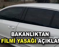 Bakanlık ”Cam Filmi Yasağı” konusuna son noktayı koydu!