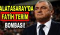 Galatasaray’da Fatih Terim Bombası!