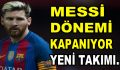 Messi Barcelona’dan ayrılıyor