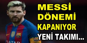 Messi Barcelona’dan ayrılıyor