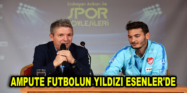 AMPUTE FUTBOLUN YILDIZI ESENLER’DE…