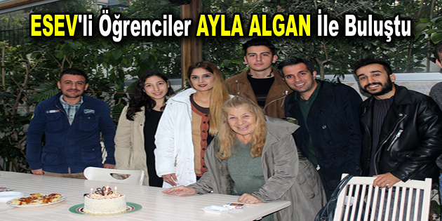 ESEV’li öğrenciler Ayla Algan ile buluştu