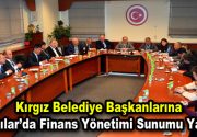 Kırgız Belediye Başkanlarına Bağcılar’da Finans Yönetimi sunumu yapıldı 10 Kırgız