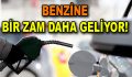 Benzine zam geliyor