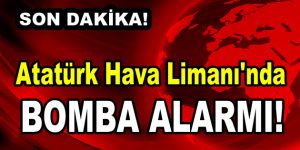 Atatürk Hava Limanı’nda bomba alarmı!