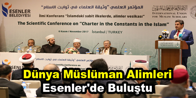 Dünya müslüman alimleri Esenler’de bir araya geldi