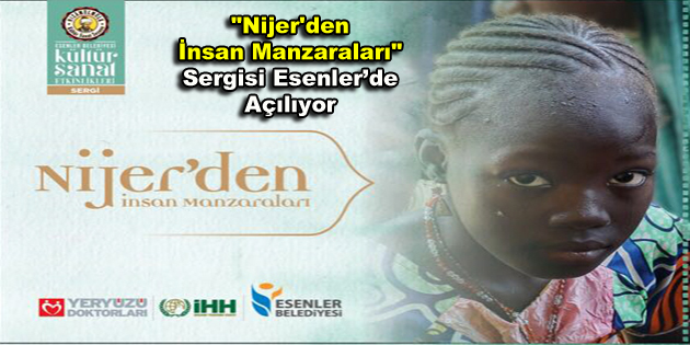 Esenler’de, “Nijer’den İnsan Manzaraları” sergisi açılıyor